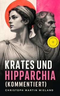 Krates und Hipparchia (Kommentiert) - Christoph Martin Wieland - ebook