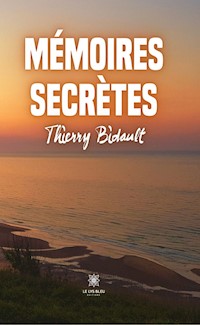 Mémoires secrètes - Thierry Bidault - ebook