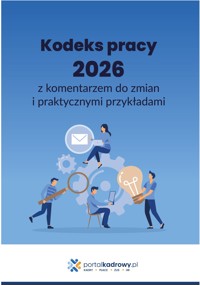 Kodeks pracy 2026 z komentarzem do zmian i praktycznymi przykładami - zbiorowa praca - ebook + książka