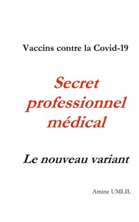 Vaccins contre la Covid-19. Secret professionnel médical : Le nouveau variant - Amine Umlil - ebook