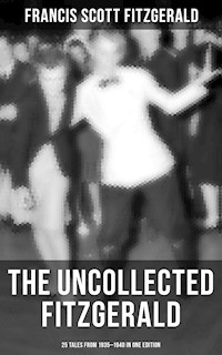 THE UNCOLLECTED FITZGERALD: 25 Tales from 1935–1940 in One Edition - Francis Scott Fitzgerald - ebook