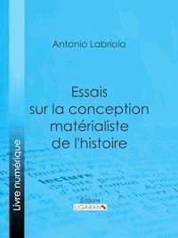 Essais sur la conception matérialiste de l'histoire - Antonio Labriola - ebook