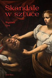 Skandale w sztuce - Magdalena Ujma - książka