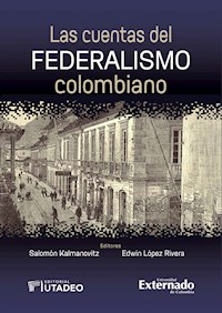 Las cuentas del federalismo colombiano - Etna Bayona Velásquez - ebook