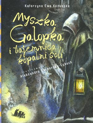 Myszka Galopka i tajemnica kopalni soli - Katarzyna Ewa Kozubska - książka