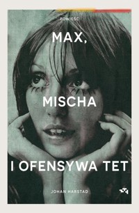 Max, Mischa i ofensywa Tet - Johan Harstad - książka