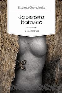 Północna Droga. Ja jestem Halderd - Elżbieta Cherezińska - ebook + audiobook