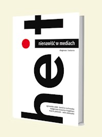 Nienawiść w mediach - Całek Agnieszka, Lachowska Karolina, Lisowska-Magdziarz Małgorzata, Pielużek Marcin, Wietoszko Rafał - książka