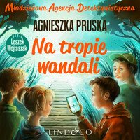Na tropie wandali. Młodzieżowa agencja detektywistyczna. Część 1 - Agnieszka Pruska - ebook + audiobook