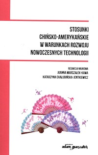 Stosunki chińsko-amerykańskie w warunkach rozwoju nowoczesnych technologii -  - książka