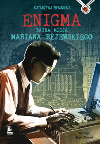 Enigma. Tajna misja Mariana Rejewskiego - Katarzyna Ziemnicka - książka
