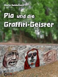 Pia und die Graffiti-Geister - Maria Seidemann - ebook
