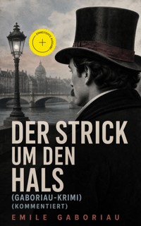 Der Strick um den Hals (Gaboriau-Krimi) (Kommentiert) - Gaboriau Emile - ebook