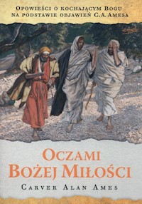 Oczami Bożej miłości - Ames Carver Alan - książka