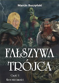 Fałszywa Trójca Część 1 Kres wieczności - Marcin Buczyński - książka