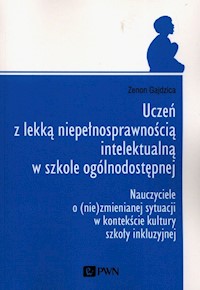 Uczeń z lekką niepełnosprawnością intelektualną w szkole ogólnodostępnej - Zenon Gajdzica - książka