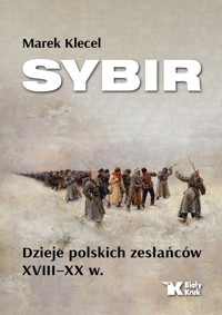 Sybir. Dzieje polskich zesłańców XVIII - XX w. - Marek Klecel - książka