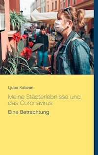 Meine Stadterlebnisse und das Coronavirus - Ljuba Kabzan - ebook