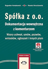 Spółka z o.o. Dokumentacja wewnętrzna z komentarzem Wzory uchwał umów pozwów wniosków ogłoszeń i innych pism - Nowakowski Bogusław, Mroczkowska Renata - książka