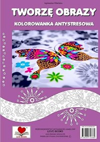 Tworzę obrazy Kolorowanka antystresowa - Wileńska Agnieszka - książka