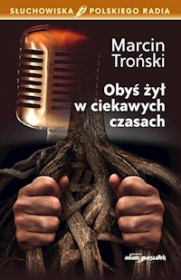 Obyś żył w ciekawych czasach - Troński Marcin - książka