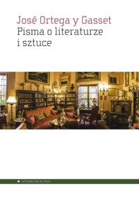 Pisma o literaturze i sztuce - Jose Ortega Y. Gasset - książka