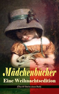 Mädchenbücher – Eine Weihnachtsedition (Über 60 Titel in einem Buch) - Else Ury - ebook