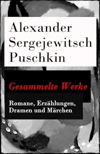 Gesammelte Werke - Romane, Erzählungen, Dramen und Märchen - Alexander Sergejewitsch Puschkin - ebook