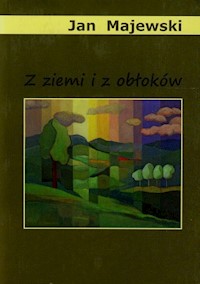 Z ziemi i z obłoków - Majewski Jan - książka