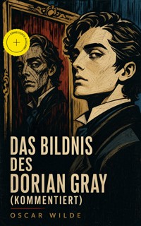Das Bildnis des Dorian Gray (Kommentiert) - Oscar Wilde - ebook