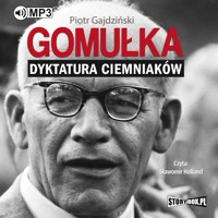 Gomułka. Dyktatura ciemniaków - Piotr Gajdziński - ebook + audiobook