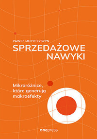 Sprzedażowe nawyki. Mikroróżnice, które generują makroefekty - Paweł Muzyczyszyn - audiobook + książka