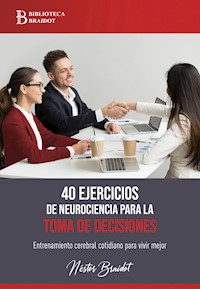 40 ejercicios de neurociencia para la toma de decisiones - Néstor Braidot - ebook