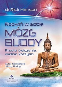 Rozwiń w sobie mózg Buddy. Proste ćwiczenia, wielkie korzyści - Rick Hanson - książka