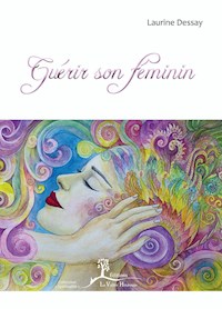 Guérir son féminin - Laurine Dessay - ebook