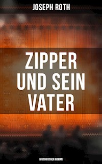Zipper und sein Vater: Historischer Roman - Joseph Roth - ebook