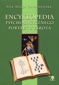Encyklopedia psychologicznego portretu tarota - Chrzanowska Alla Alicja - książka