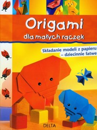 Origami dla małych rączek - Dalba Paulo, Lacza Miyuki, Salo Halyna - książka