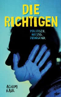 Die Richtigen - Achim Kaul - ebook