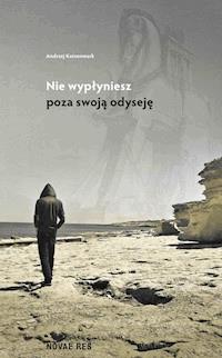 Nie wypłyniesz poza swoją odyseję - Katzenmark Andrzej - ebook + książka