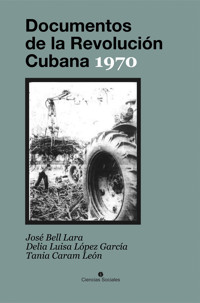 Documentos de la Revolución Cubana 1970 - José Bell Lara - ebook