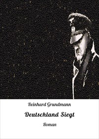 Deutschland Siegt - Reinhard Grundmann - ebook