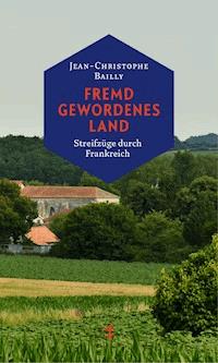 Fremd gewordenes Land - Jean-Christophe Bailly - ebook