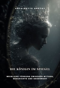 Die Königin im Spiegel - Antoinette Grétry - ebook