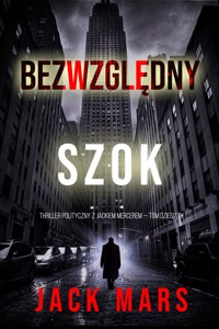 Bezwzględny szok (Thriller polityczny z Jackiem Mercerem — Tom dziesiąty) - Jack Mars - ebook
