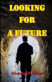 Looking For a Future - Abdulatif Adem - ebook