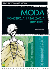 Moda Koncepcja i realizacja projektu - Seivewright Simon - książka