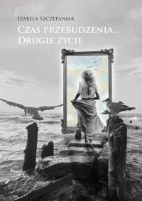 Czas przebudzenia… Drugie życie - Izabela Szczepaniak - książka