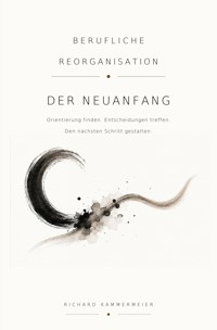 Berufliche Reorganisation – Der Neuanfang - Richard Kammermeier - ebook