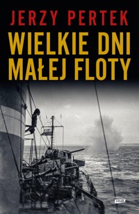 Wielkie dni małej floty - Pertek Jerzy - ebook + książka